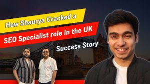 How Shaurya Cracked an SEO Specialist Role in the UK